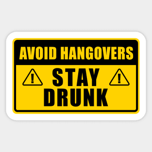 AVOID HANGOVERS STAY DRUNK WARNING SIGN Sticker